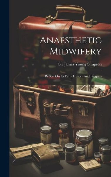 Produktbild: Anaesthetic Midwifery: Report On Its Early History And Progress