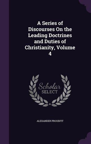 Produktbild: A Series of Discourses On the Leading Doctrines and Duties of Christianity, Volume 4