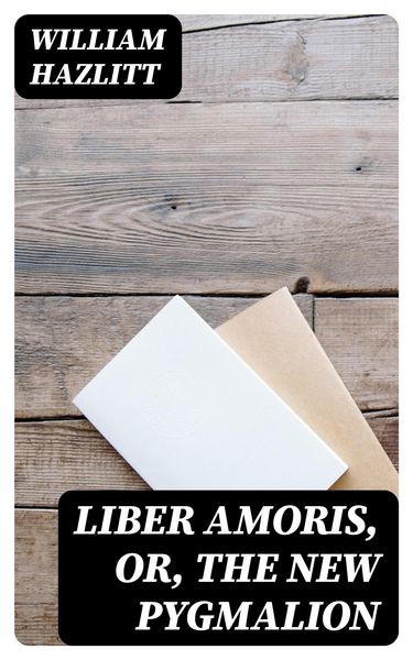 Produktbild: Liber Amoris, Or, The New Pygmalion
