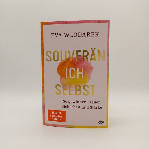 Produktbild: Souver&auml;n ich selbst So gewinnen Frauen Sicherheit und St&auml;rke