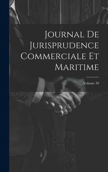 Produktbild: Journal De Jurisprudence Commerciale Et Maritime; Volume 39