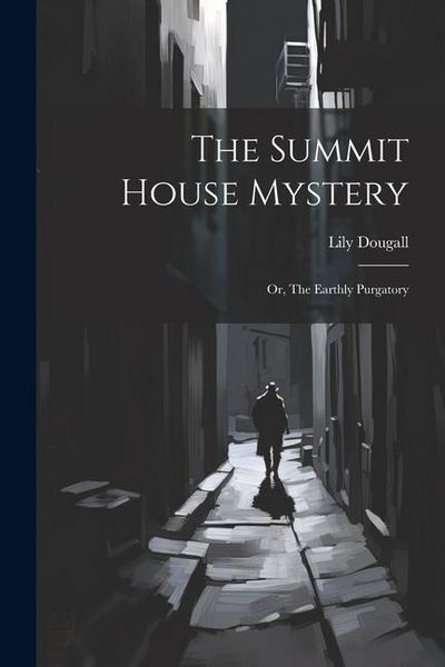 Produktbild: The Summit House Mystery; Or, The Earthly Purgatory
