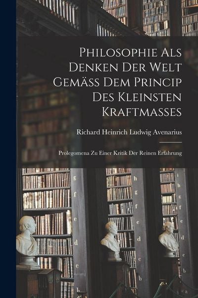 Produktbild: Philosophie Als Denken Der Welt Gem&auml;ss Dem Princip Des Kleinsten Kraftmasses