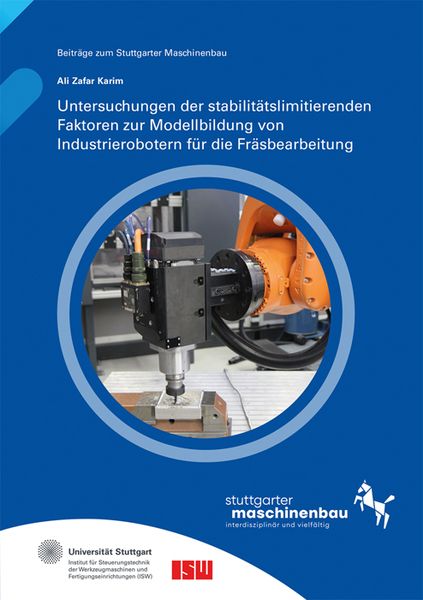 Produktbild: Untersuchungen der stabilit&auml;tslimitierenden Faktoren zur Modellbildung von Industrierobotern f&uuml;r die Fr&auml;sbearbeitung
