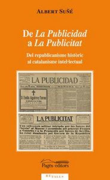 Produktbild: De La Publicidad a La Publicitat : Del republicanisme hist&ograve;ric al catalanisme intel&middot;lectual