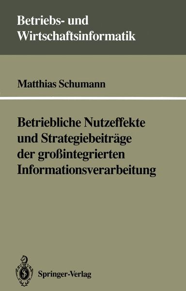Produktbild: Betriebliche Nutzeffekte und Strategiebeitr&auml;ge der gro&szlig;integrierten Informationsverarbeitung