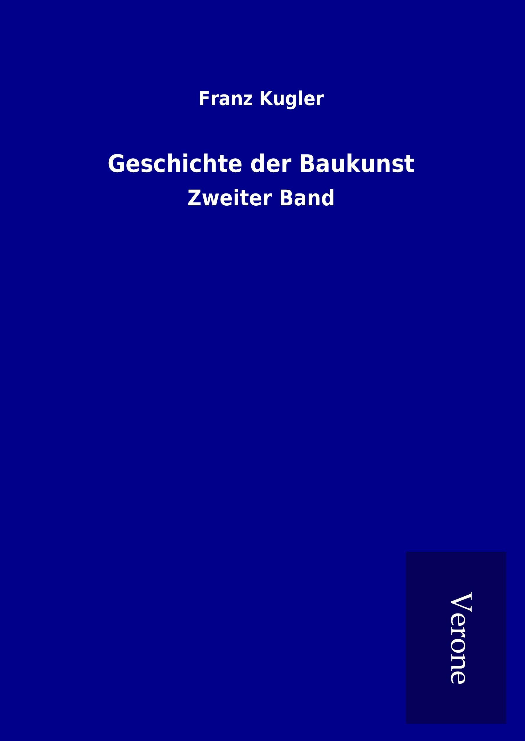 Geschichte der Baukunst, Gebundene Ausgabe von Franz Kugler, TP Verone Publishing, 9789925072965