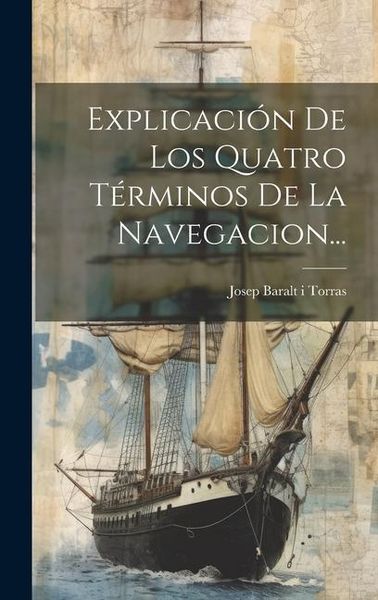 Produktbild: Explicaci&oacute;n De Los Quatro T&eacute;rminos De La Navegacion...