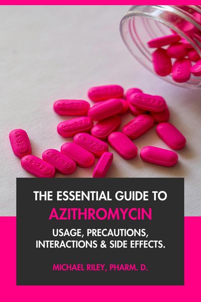 Produktbild: The Essential Guide to Azithromycin: Usage, Precautions, Interactions and Side Effects.