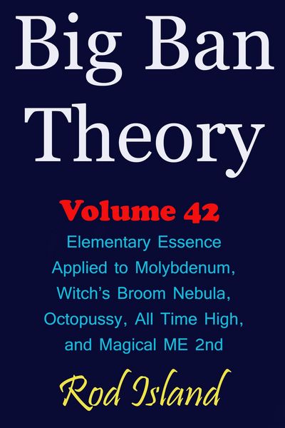 Produktbild: Big Ban Theory: Elementary Essence Applied to Molybdenum, Witch's Broom Nebula, Octopussy, All Time High, and Magical ME 2nd, Volume 42