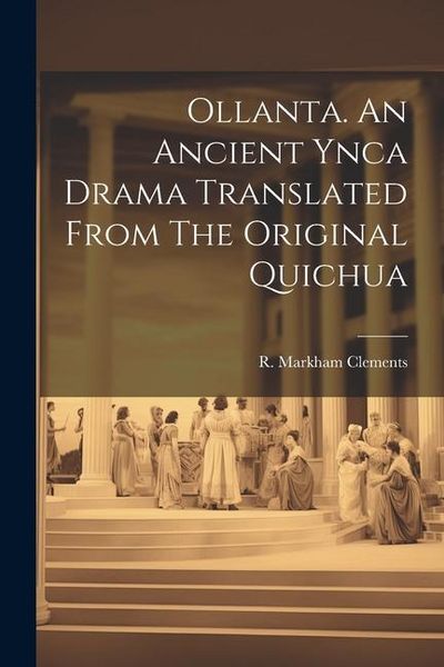 Produktbild: Ollanta. An Ancient Ynca Drama Translated From The Original Quichua
