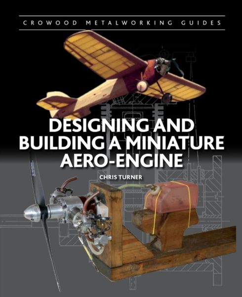Produktbild: Designing and Building a Miniature Aero-Engine