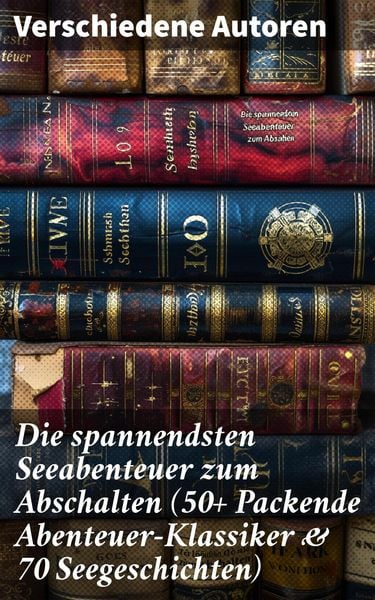 Produktbild: Die spannendsten Seeabenteuer zum Abschalten (50+ Packende Abenteuer-Klassiker & 70 Seegeschichten)