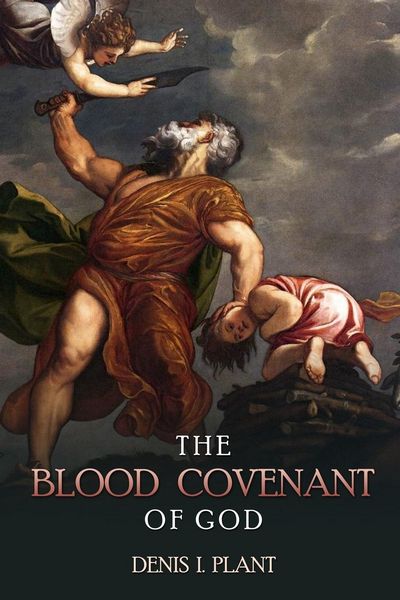 Produktbild: The Blood Covenant of God: A Series of Studies Based on Ancient and Biblical Blood Covenant Ceremonies