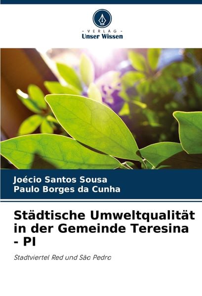 Städtische Umweltqualität in der Gemeinde Teresina - PI, Taschenbuch von Joécio Santos Sousa , Paulo Borges da Cunha, Verlag Unser Wissen,