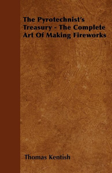 Produktbild: The Pyrotechnist's Treasury - The Complete Art of Making Fireworks