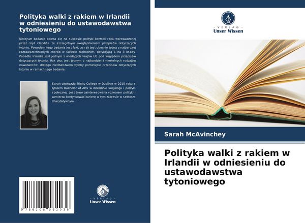 Polityka walki z rakiem w Irlandii w odniesieniu do ustawodawstwa tytoniowego, Taschenbuch von Sarah McAvinchey, Verlag Unser Wissen, 9786208562038