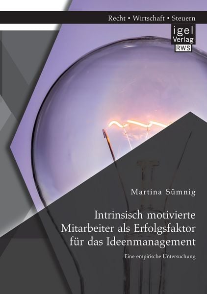 Produktbild: Intrinsisch motivierte Mitarbeiter als Erfolgsfaktor f&uuml;r das Ideenmanagement: Eine empirische Untersuchung