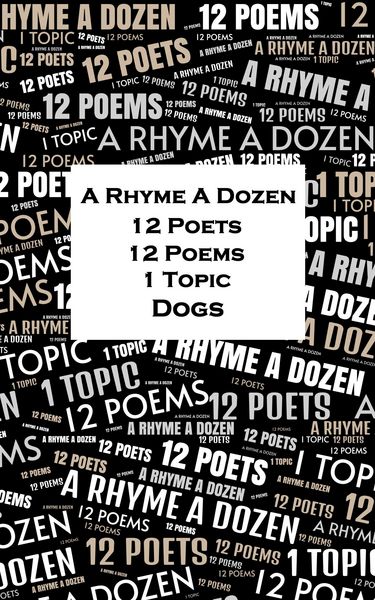 Produktbild: A Rhyme A Dozen - 12 Poets, 12 Poems, 1 Topic &iquest; Dogs