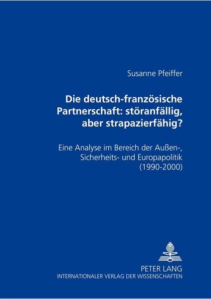Produktbild: Die deutsch-franz&ouml;sische Partnerschaft: st&ouml;ranf&auml;llig, aber strapazierf&auml;hig?