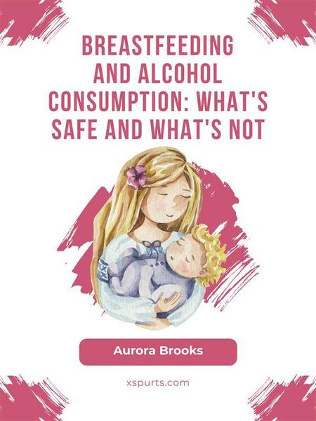 Produktbild: Breastfeeding and alcohol consumption: What's safe and what's not