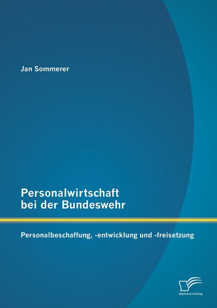 Produktbild: Personalwirtschaft bei der Bundeswehr: Personalbeschaffung, -entwicklung und -freisetzung