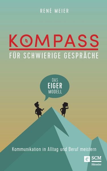 Produktbild: Kompass f&uuml;r schwierige Gespr&auml;che - Das EIGER-Modell
