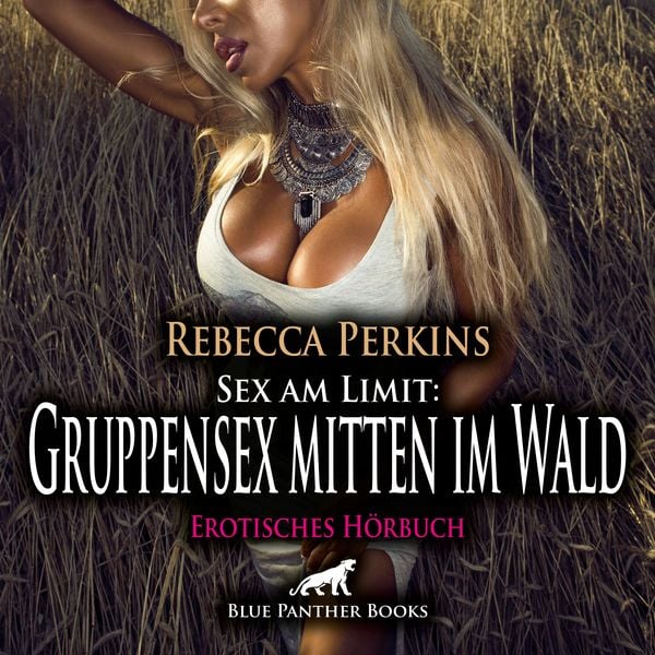 Produktbild: Sex am Limit: Gruppensex mitten im Wald / Erotik Audio Story / Erotisches H&ouml;rbuch