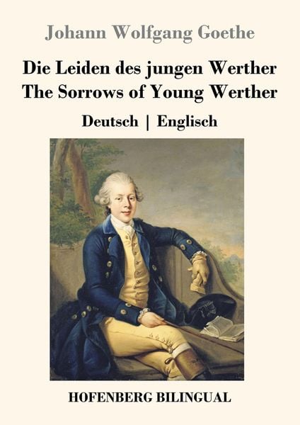 Die Leiden des jungen Werther / The Sorrows of Young Werther, Taschenbuch von Johann Wolfgang von Goethe, Hofenberg, 978-3-8430-2871-4