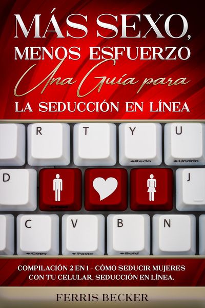 Produktbild: M&aacute;s Sexo, Menos Esfuerzo. Una Gu&iacute;a para la Seducci&oacute;n en L&iacute;nea