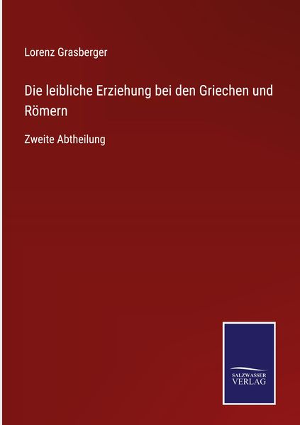 Produktbild: Die leibliche Erziehung bei den Griechen und R&ouml;mern