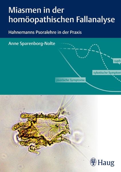 Miasmen in der homöopathischen Fallanalyse, Gebundene Ausgabe von Anne Sparenborg-Nolte, Karl F. Haug, 978-3-8304-7317-6