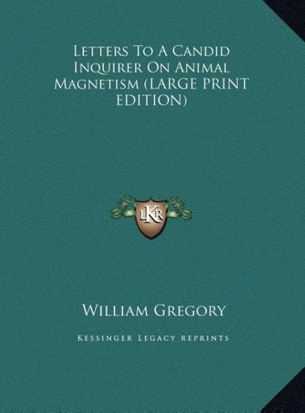 Produktbild: Letters To A Candid Inquirer On Animal Magnetism (LARGE PRINT EDITION)