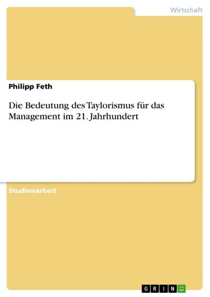 Produktbild: Die Bedeutung des Taylorismus f&uuml;r das Management im 21. Jahrhundert