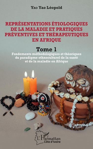 Produktbild: Repr&eacute;sentations &eacute;tiologiques de la maladie et pratiques pr&eacute;ventives et th&eacute;rapeutiques en Afrique Tome 1