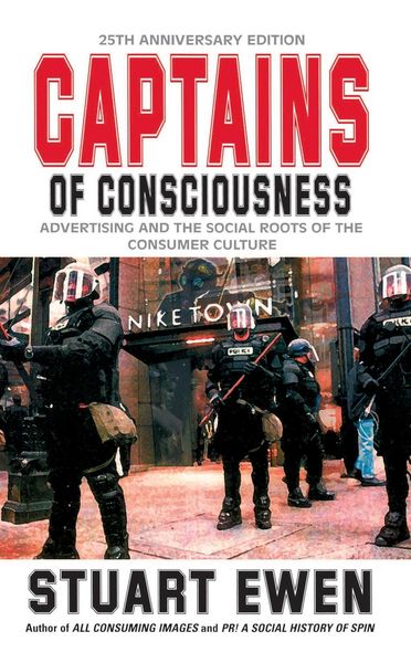 Produktbild: Captains Of Consciousness Advertising And The Social Roots Of The Consumer Culture