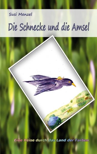 Die Schnecke und die Amsel, Taschenbuch von Susi Menzel, BoD – Books on Demand, 9783752686067