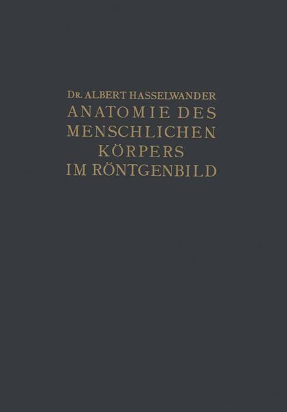 Produktbild: Atlas der Anatomie des Menschlichen K&ouml;rpers im R&ouml;ntgenbild