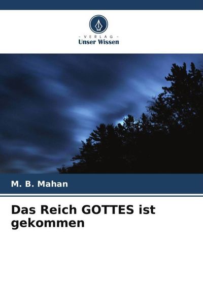 Das Reich GOTTES ist gekommen, Taschenbuch von M. B. Mahan, Verlag Unser Wissen, 9786206275343