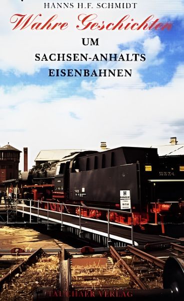 Produktbild: Wahre Geschichten um Sachsen-Anhalts Eisenbahnen