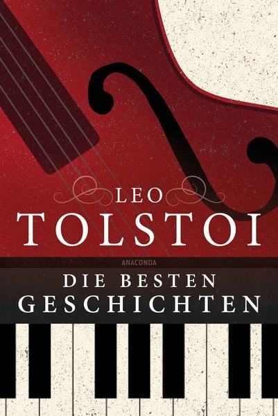 Leo Tolstoi - Die besten Geschichten, Taschenbuch von Leo N. Tolstoi, Anaconda, 978-3-7306-1493-8