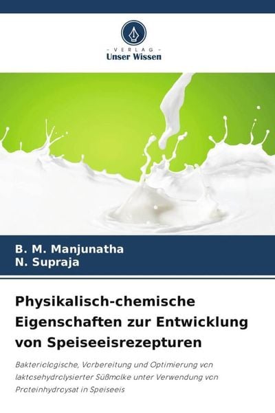 Physikalisch-chemische Eigenschaften zur Entwicklung von Speiseeisrezepturen, Taschenbuch von B. M. Manjunatha , N. Supraja, Verlag Unser Wissen,