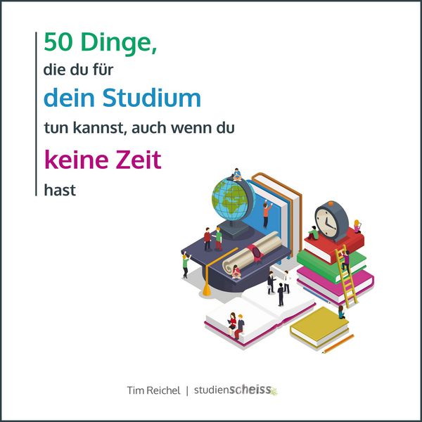 Produktbild: 50 Dinge, die du f&uuml;r dein Studium tun kannst, auch wenn du keine Zeit hast