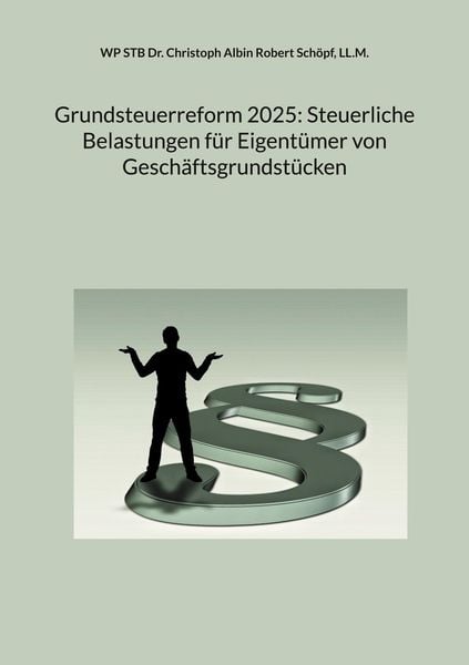 Produktbild: Grundsteuerreform 2025: Steuerliche Belastungen f&uuml;r Eigent&uuml;mer von Gesch&auml;ftsgrundst&uuml;cken