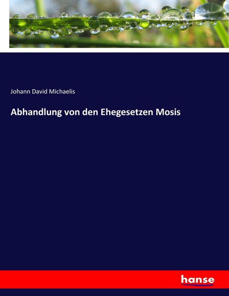 Abhandlung von den Ehegesetzen Mosis, Taschenbuch von Johann David Michaelis, Hansebooks, 9783744701402