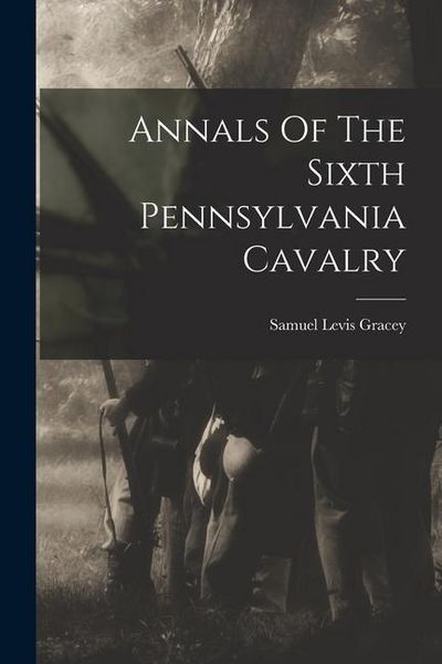 Produktbild: Annals Of The Sixth Pennsylvania Cavalry