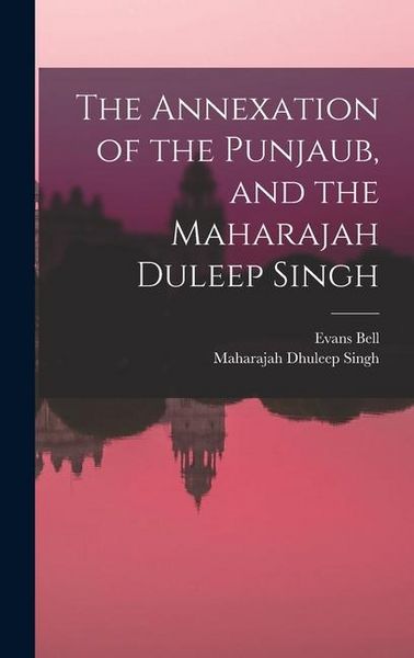 Produktbild: The Annexation of the Punjaub, and the Maharajah Duleep Singh