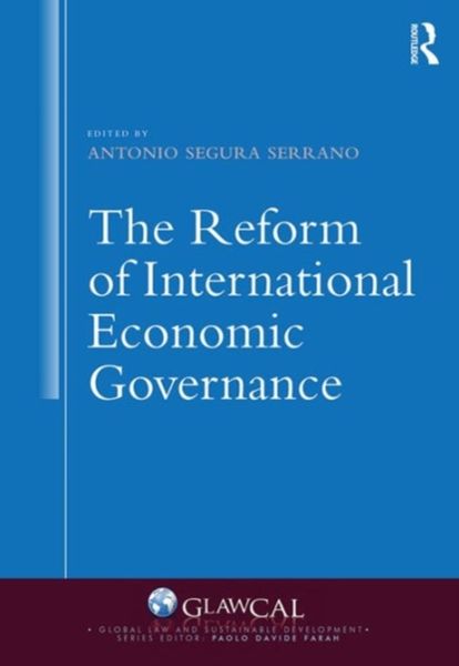 Segura Serrano, P: The Reform of International Economic Gove