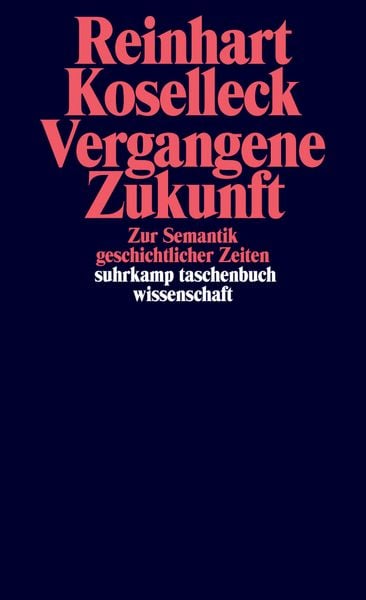 Vergangene Zukunft, Taschenbuch von Reinhart Koselleck, Suhrkamp, 978-3-518-28357-8