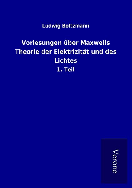 Produktbild: Vorlesungen &uuml;ber Maxwells Theorie der Elektrizit&auml;t und des Lichtes